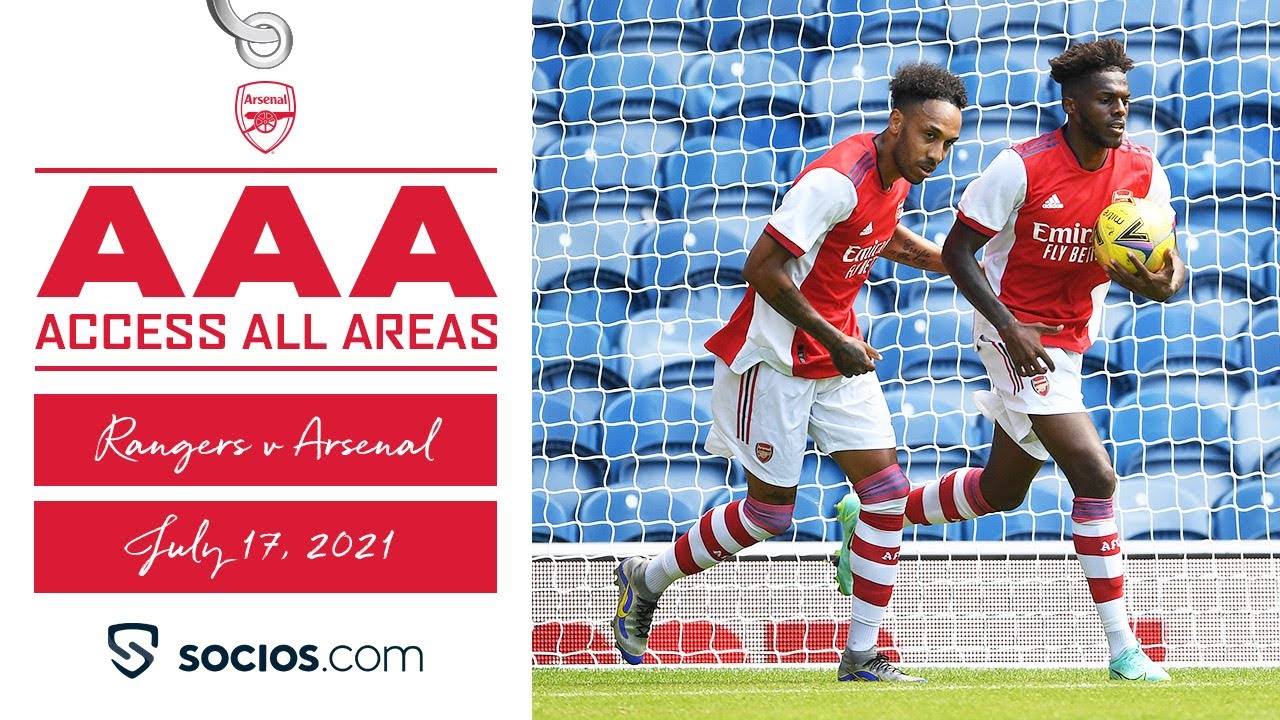 ACCESS ALL AREAS - Tavares scores & Tierney returns - Glasgow Rangers vs Arsenal (2-2)