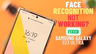 Fix- Samsung S23 Ultra Face Recognition Not Working!