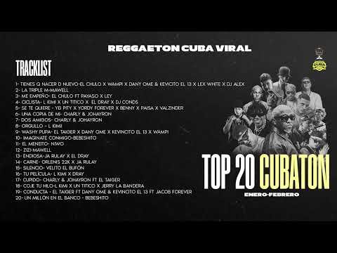 Mix Top 20 Cubaton de Enero - Febrero (Bebeshito,Mawell,Lkimii,El Taiger,Charly y Johayron y más!!!