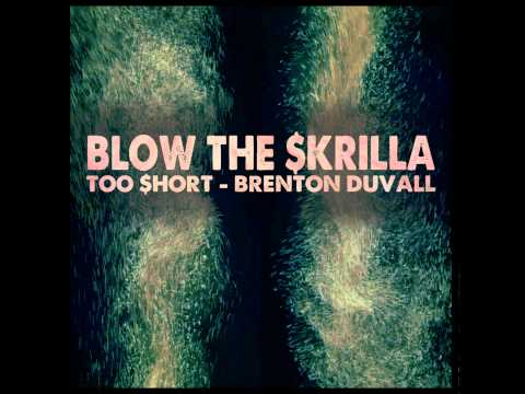 Brenton Duvall- Blow The Skrilla (Too $hort)