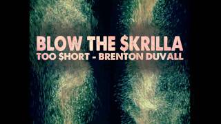 Brenton Duvall- Blow The Skrilla (Too $hort)