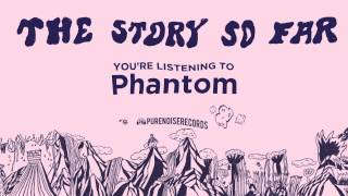 The Story So Far "Phantom"