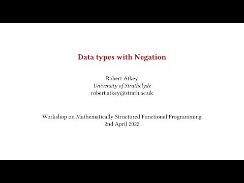 MSFP 2022 - Robert Atkey - Data Types with Negation
