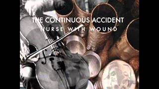 Nurse With Wound ‎- The Continuous Accident