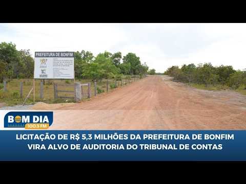 Licitação de R$ 5,3 milhões da Prefeitura de Bonfim vira alvo de auditoria do Tribunal de Contas