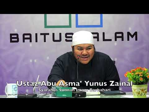 20190315 Ustaz Abu Asma' Yunus Zainal : Syarahus Sunnah Imam Barbahari