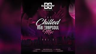 The Chilled R&B - Trapsoul Mix Vol 3 / Best of Chilled R&B (@DJDAYDAY_)