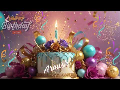 happy birthday aroush #aroush #happybirthdaysong #happybirthdaytoyou #happybirthday