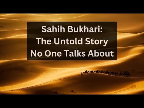 Sahih Bukhari: The Untold Story No One Talks About