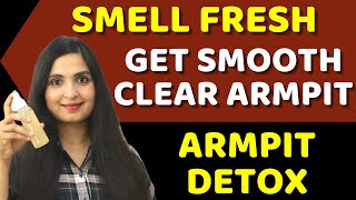 ARMPIT DETOX! / Get Rid Of Body Odor / how to detox your armpits / Lighten Dark Underarms #Armpit