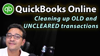 QuickBooks Online: Cleaning up old uncleared transactions from bank or credit card reconciliation