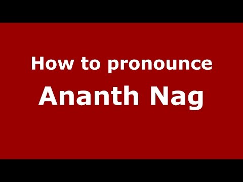How to pronounce Ananth Nag
