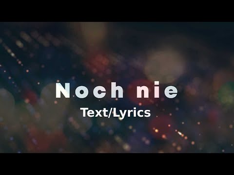 Noch Nie - Lyrics (Ich hab noch nie eine Liebe wie die deine gefunden)