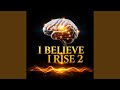 I Believe I Rise 2