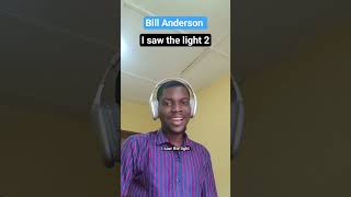 Bill Anderson- I saw the light 2. #billanderson #gospelcountrymusic #countrymusic