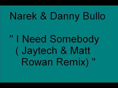 Narek & Danny Bullo - I Need Somebody (Jaytech & Matt Rowan Remix)