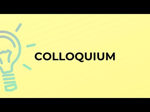 What is the meaning of the word COLLOQUIUM?