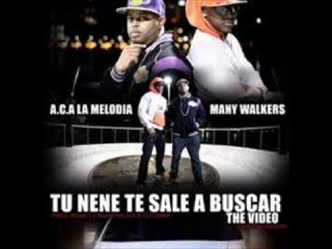 Tu Nene Te Sale A Buscar - Aca La Melodia Ft Many Walkers (Original 2013)