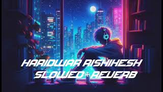 Download lagu Bhole dogli  hai sari ye  duniya song slowed and reverb|||HARIDWAR RISHIKESH|||🔥🔥 mp3