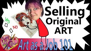 Should I sell the Original?  Art as a Job 101