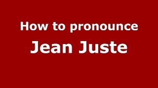 How to pronounce Jean Juste