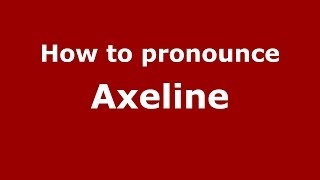 How to pronounce Axeline