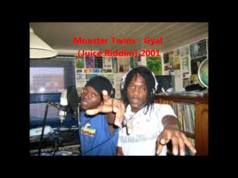 Monster Twins - Gyal (Juice Riddim) 2001