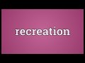 Recreation Meaning
