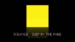 Solange - Sleep In The Park [HQ]