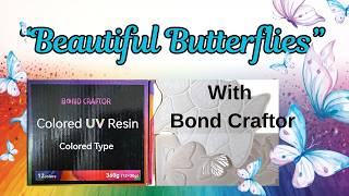 #245 Bond Craftor Colored UV Resin Butterfly Keyhains