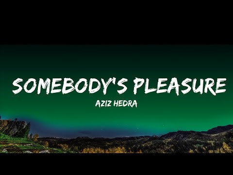 1 Hour | Aziz Hedra - Somebody's Pleasure (Lyrics) - TuneTalk Lyrics