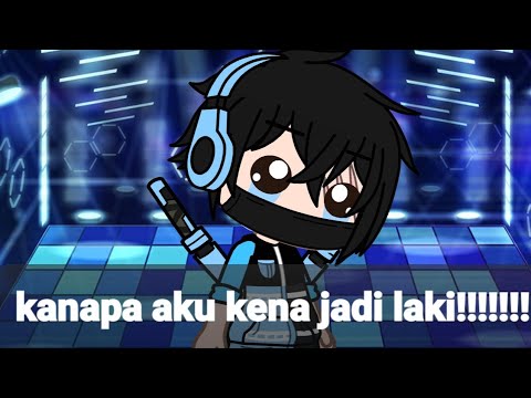 kanapa aku kena jadi laki AAA!!!!