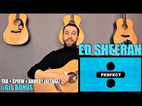 #Gig bonus - Perfect - Ed Sheeran