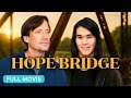 HOPE BRIDGE Full Christian Movie Starring Kevin Sorbo Booboo Stewart