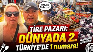 Tire Pazarı: Dünyada 2. Türkiye’de 1 numara! (Efsane Lezzetler)