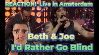 First Time Reacting to Beth &amp; Joe - I&#39;d Rather Go Blind - Live in Amsterdam - BEAUTFIUL PERFORMANCE!