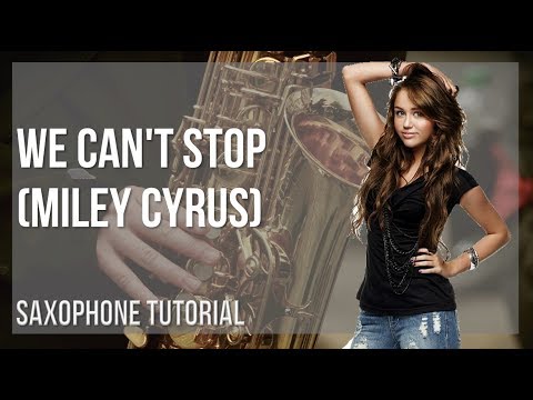 How to play We Can't Stop by Miley Cyrus on Alto Sax (Tutorial)