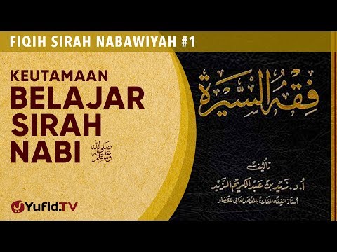 Fiqih Sirah Nabawiyah #1: Keutamaan Belajar Sirah Nabi - Ustadz Johan Saputra Halim, M.H.I. Taqmir.com
