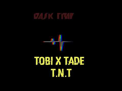 TOBI X TADE T.N.T LETRA