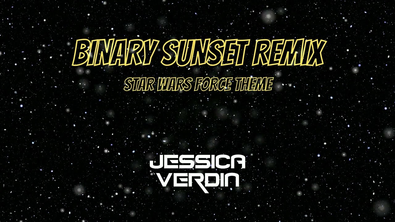 Binary Sunset Star Wars (Jessica Verdin Remix) FREE DOWNLOAD