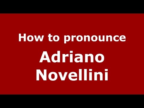 How to pronounce Adriano Novellini (Italian/Italy)  - PronounceNames.com