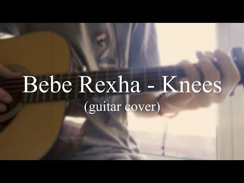 knees (bebe rexha guitar cover)