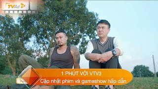 1 PHÚT VỚI VTV3 Cập nhật phim và gameshow hấp dẫn