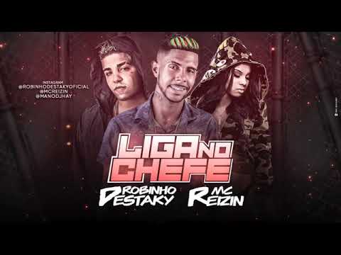ROBINHO DESTAKY E MC REIZIN - LIGA NO CHEFE - MÚSICA NOVA