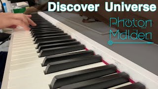 Discover Universe／Photon Maiden【ピアノ練習風景】