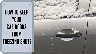 How To Keep Car Doors From Freezing Shut?