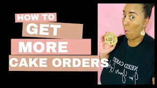 How to get more cake orders(HERES HOW)|Home Bakery Business Tips