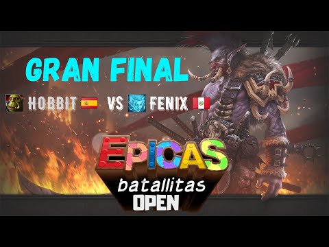 Épicas Batallitas OPEN - Gran Final (bo5) - Hobbit (Orc) vs Fenix (Elf)