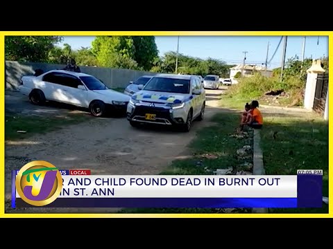 Mother & Child Found Dead in Burnt Out House in St. Ann | TVJ News