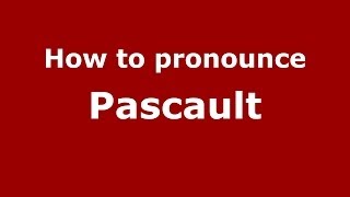 How to pronounce Pascault